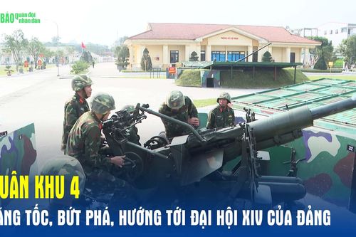 Quân khu 4 tăng tốc, bứt phá, hướng tới Đại hội XIV của Đảng