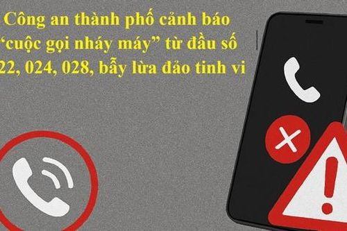 Cảnh giác các 'cuộc gọi nháy máy' từ đầu số 022, 024, 028 để tránh lừa đảo