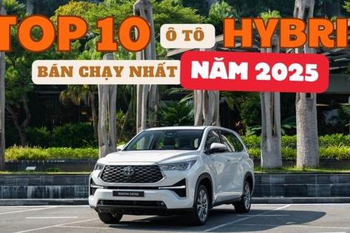 TOP 10 xe hybrid bán chạy nhất Việt Nam năm 2025