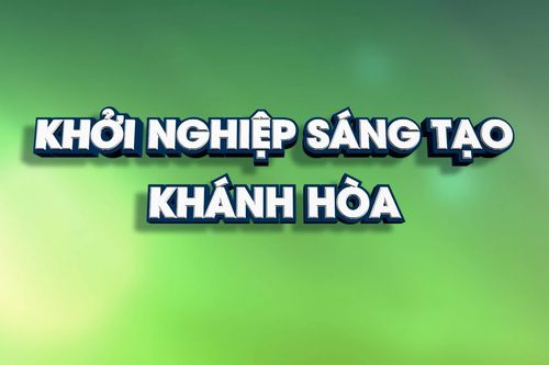Khởi nghiệp sáng tạo: Phát triển hệ sinh thái khởi nghiệp sáng tạo Khánh Hòa