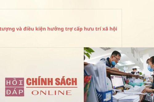 Đối tượng và điều kiện hưởng trợ cấp hưu trí xã hội