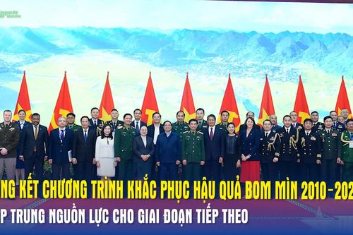 Tổng kết Chương trình khắc phục hậu quả bom mìn 2010–2025: Tập trung nguồn lực cho giai đoạn tiếp theo