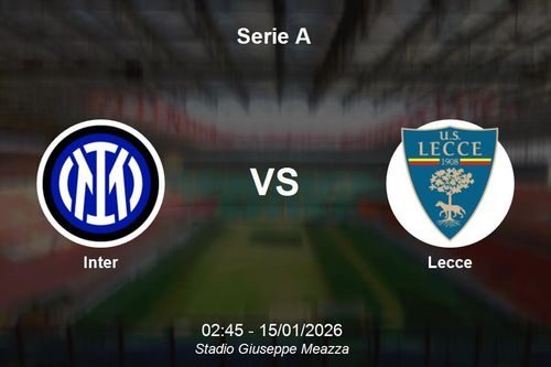 Nhận định Inter vs Lecce - Cơ hội củng cố ngôi đầu Serie A tại Giuseppe Meazza