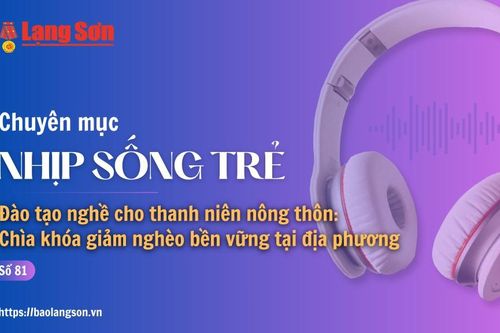 Podcast Nhịp sống trẻ: Đào tạo nghề cho thanh niên nông thôn: Chìa khóa giảm nghèo bền vững tại địa phương