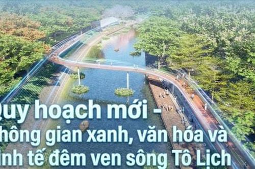 Quy hoạch mới - Không gian xanh, văn hóa và kinh tế đêm ven sông Tô Lịch
