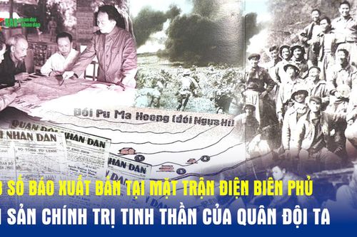33 số báo xuất bản tại mặt trận Điện Biên Phủ: Di sản chính trị tinh thần của Quân đội ta