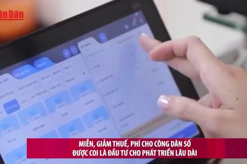 Miễn, giảm thuế, phí cho công dân số được coi là đầu tư cho phát triển lâu dài