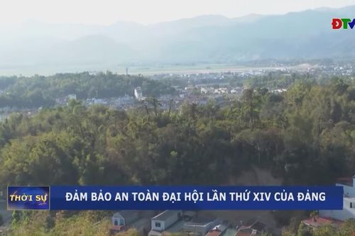 Đảm bảo an toàn Đại hội lần thứ XIV của Đảng