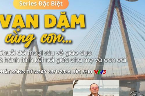 Vạn dặm cùng con: Series talkshow đặc biệt về hành trình trưởng thành lên sóng VTV3