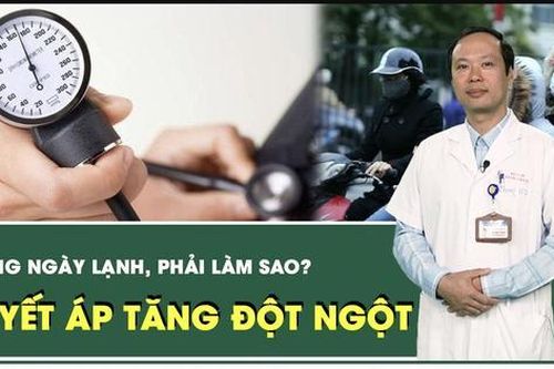 Huyết áp tăng đột ngột trong ngày lạnh, phải làm sao?