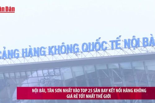 Nội Bài, Tân Sơn Nhất vào Top 25 sân bay kết nối hàng không giá rẻ tốt nhất thế giới