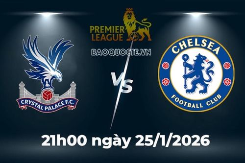 Nhận định, dự đoán trận đấu Crystal Palace vs Chelsea: Cạm bẫy chờ The Blues