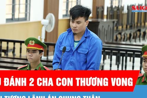 Vụ đánh 2 cha con thương vong: Tòa tuyên án chung thân