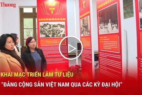 Khai mạc triển lãm tư liệu 'Đảng Cộng sản Việt Nam qua các kỳ Đại hội'