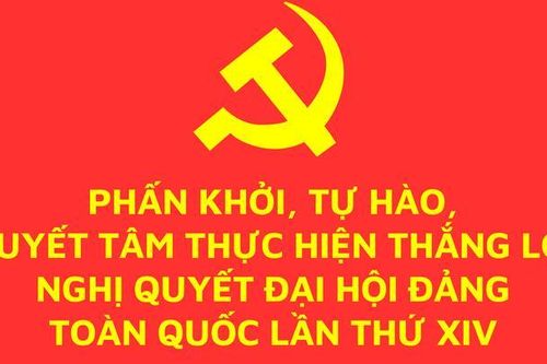 PHẤN KHỞI, TỰ HÀO, QUYẾT TÂM THỰC HIỆN THẮNG LỢI NGHỊ QUYẾT ĐẠI HỘI ĐẢNG TOÀN QUỐC LẦN Thứ XIV