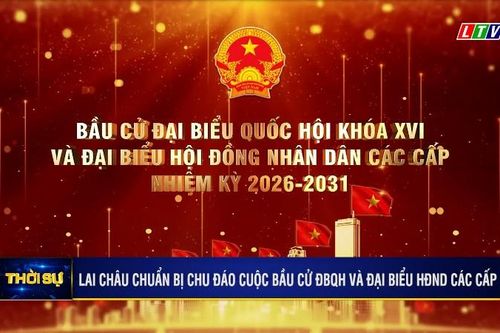 LAI CHÂU CHUẨN BỊ CHU ĐÁO CUỘC BẦU CỬ ĐBQH VÀ ĐẠI BIỂU HĐND CÁC CẤP