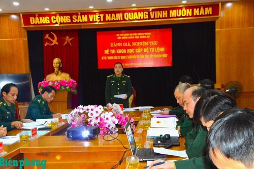 Đánh giá, nghiệm thu đề tài khoa học 'Nghiên cứu xây dựng, lý luận diễn tập chiến thuật cấp đồn Biên phòng'