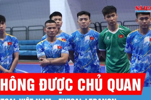 Futsal Việt Nam - Futsal Lebanon (13 giờ ngày 29-1): Quyết tâm giành vé sớm