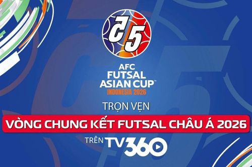 Trọn vẹn Vòng chung kết futsal châu Á 2026 trên TV360