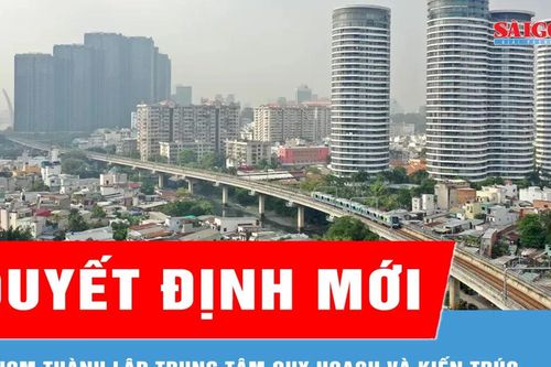TPHCM thành lập Trung tâm Quy hoạch - Kiến trúc