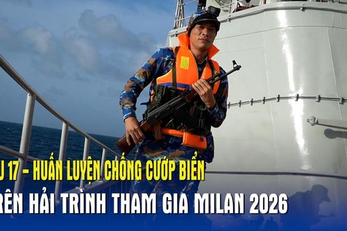 Tàu 17 - Huấn luyện chống cướp biển trên hải trình tham gia MILAN 2026