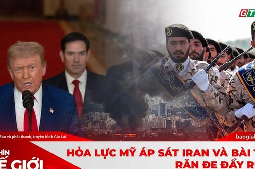 Góc nhìn thế giới 1-2: Hỏa lực Mỹ áp sát Iran và bài toán răn đe đầy rủi ro