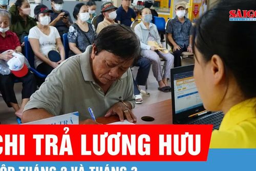 Chi trả lương hưu gộp tháng 2 và tháng 3