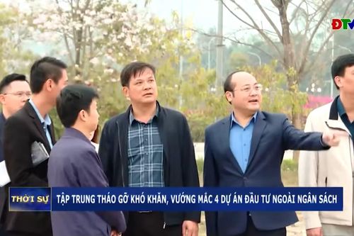 Tập trung tháo gỡ khó khăn, vướng mắc 4 dự án đầu tư ngoài ngân sách
