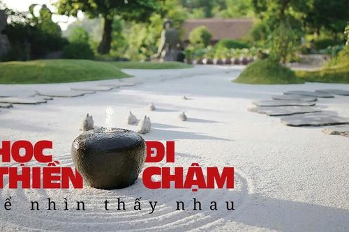 Học thiền - đi chậm để nhìn thấy nhau
