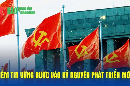 Niềm tin vững bước vào kỷ nguyên phát triển mới