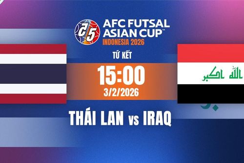 Nhận định, trực tiếp Futsal Thái Lan vs Iraq trên VTV7