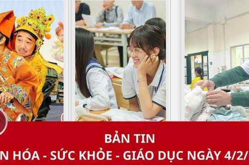 Bản tin Văn hóa - Sức khỏe - Giáo dục ngày 4/2/2026