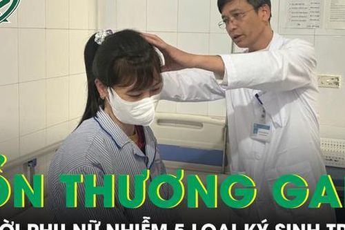Người phụ nữ tổn thương gan nặng do nhiễm cùng lúc 5 loại ký sinh trùng