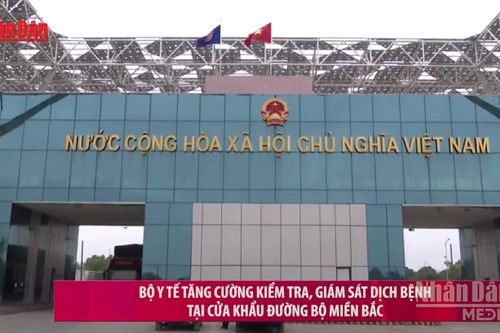 Bộ Y tế tăng cường kiểm tra, giám sát dịch bệnh tại cửa khẩu đường bộ miền Bắc