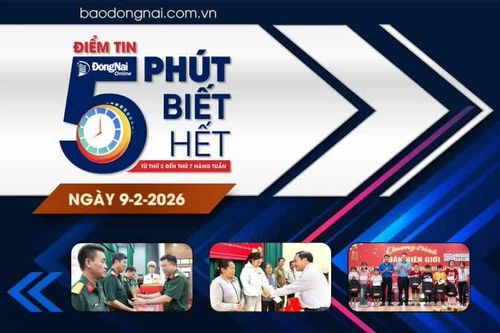 Điểm tin '5 phút biết hết' sáng 9-2: Đồng Nai sẽ tổ chức 6 điểm giao, nhận quân