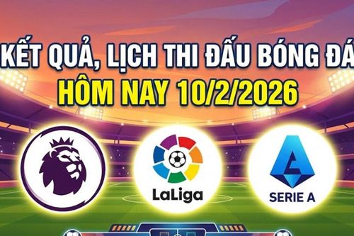 Kết quả, lịch thi đấu bóng đá hôm nay 10/2: West Ham vs MU chờ chiến thắng thứ 5 liên tiếp