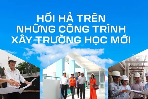Hối hả trên những công trình xây trường học mới