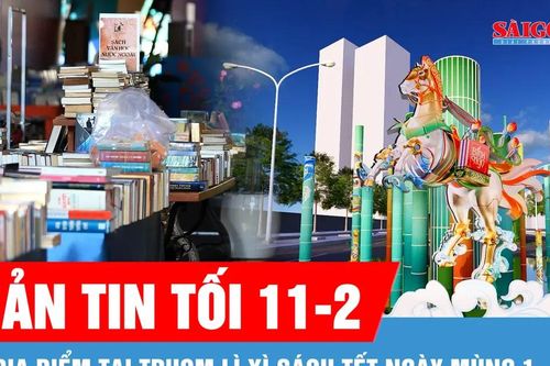 Bản tin tối 11-2: 3 địa điểm tại TPHCM lì xì sách tết ngày Mùng 1