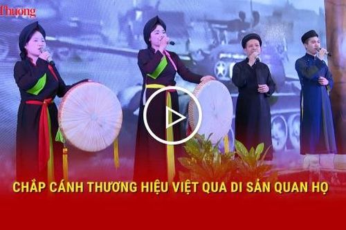 Chắp cánh thương hiệu Việt qua di sản Quan họ