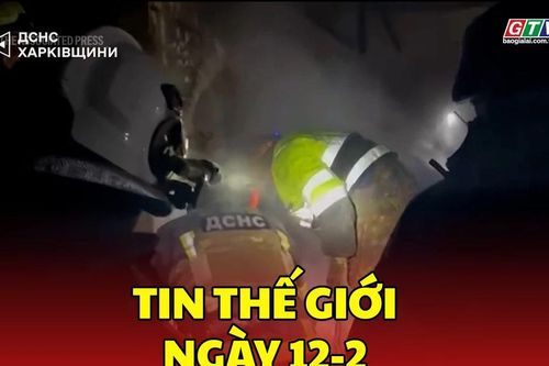 Tin thế giới ngày 12-2: Chiến sự Nga - Ukraine tiếp tục leo thang với 113 cuộc giao tranh trong ngày