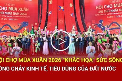 Hội chợ Mùa Xuân 2026 'khắc họa' sức sống dòng chảy kinh tế, tiêu dùng của đất nước