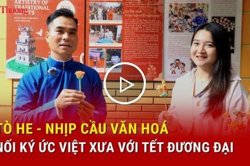 Tò he - nhịp cầu văn hóa nối ký ức Việt xưa với Tết đương đại