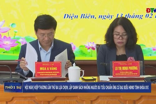 Hội nghị hiệp thương lần thứ ba lựa chọn, lập danh sách những người đủ tiêu chuẩn ứng cử đại biểu HĐND tỉnh khóa XVI
