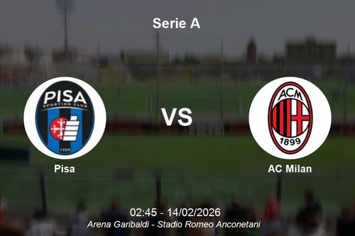 Nhận định Pisa vs AC Milan - Serie A: AC Milan quyết tâm bám đuổi ngôi đầu