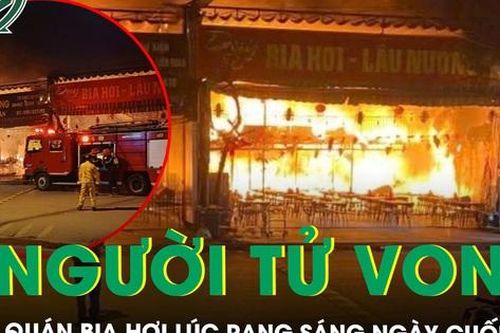 Hiện trường xót xa vụ cháy quán bia hơi lúc rạng sáng khiến nam nhân viên 17 tuổi tử vong