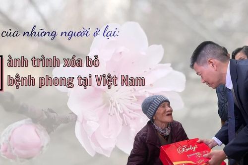 Tết của những người ở lại: Hành trình xóa bỏ bệnh phong tại Việt Nam