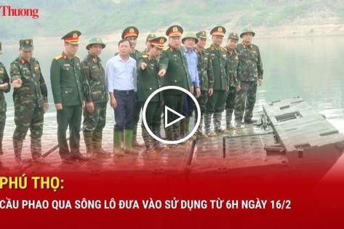 Phú Thọ: Cầu phao qua Sông Lô đưa vào sử dụng từ 6h ngày 16/2