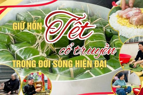 Giữ hồn Tết cổ truyền trong đời sống hiện đại