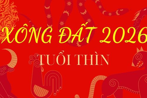 Những tuổi xông đất, xông nhà năm 2026 cho tuổi Thìn may mắn cả năm