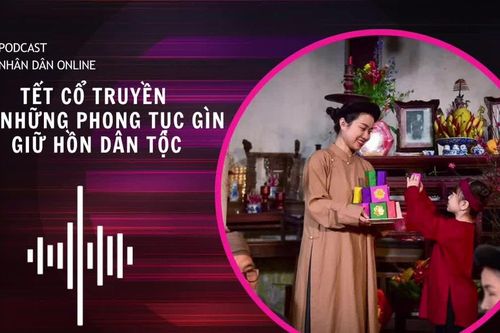 Tết cổ truyền và những phong tục gìn giữ hồn dân tộc